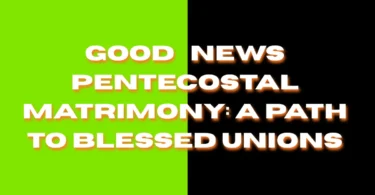 good news pentecostal matrimony
