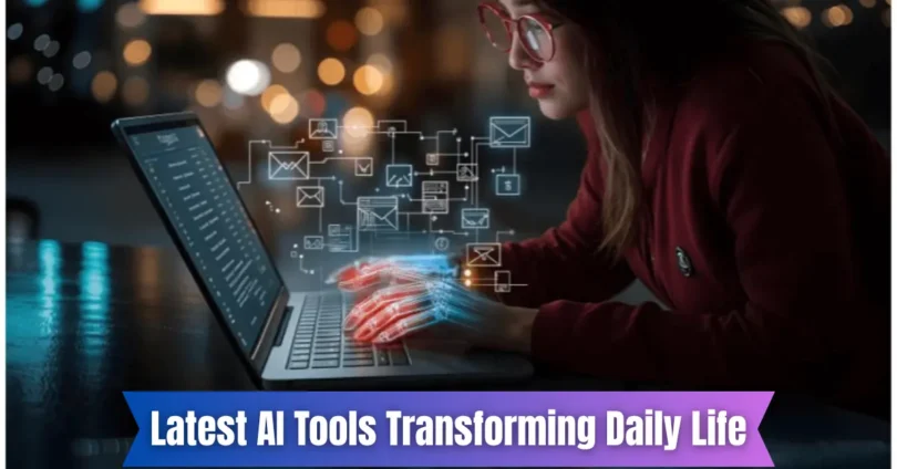 latest ai tools transforming daily life